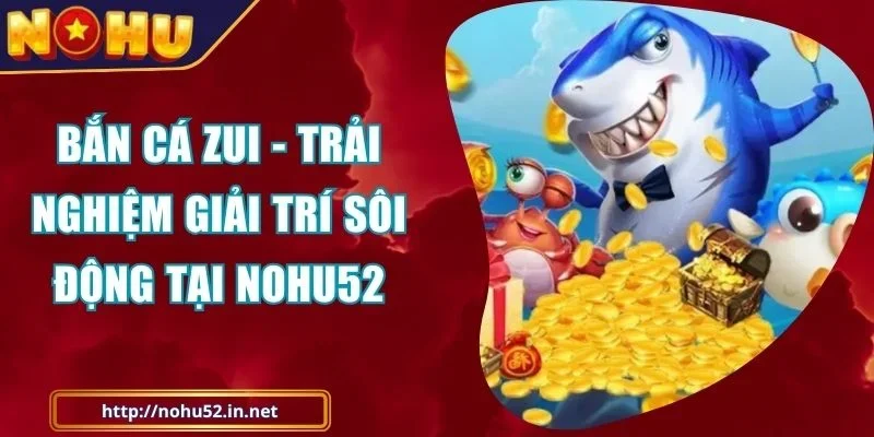 Bắn Cá Zui